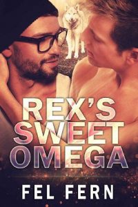 rex's sweet omega, fel fern
