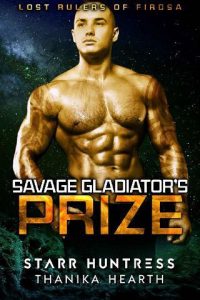 savage gladiator's prize, thanika hearth