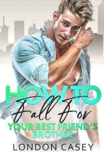 best friend's brother, london casey