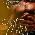 can't catch me alexandra warren