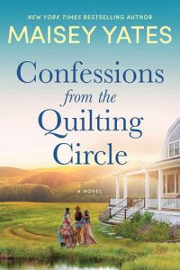 confessions quilting circle, maisey yates