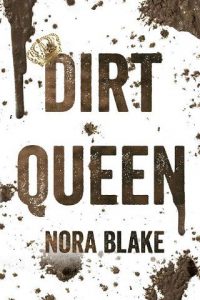 dirt queen, nora blake