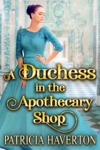 duchess in apothecary, patricia haverton