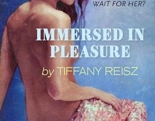 immersed in pleasure tiffany reisz