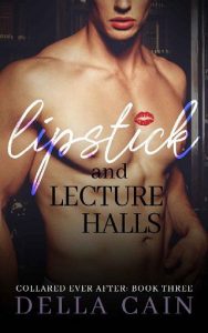lipstick lecture halls, della cain