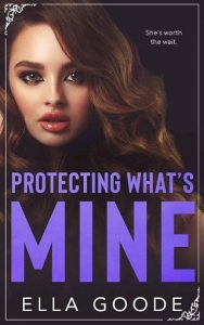 protecting what's mine, ella goode