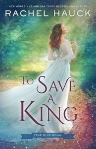 save a king, rachel hauck