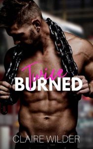 twice burned, claire wilder
