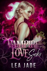 vampire love sucks, lea jade