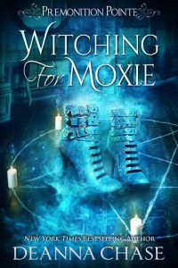 witching for moxie, deanna chase