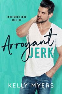 arrogant jerk, kelly myers