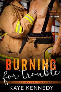 burning for trouble, kaye kennedy