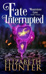 fate interrupted, elizabeth hunter