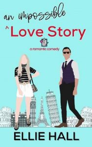 impossible love story, ellie hall