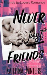 never just friends, katerina winters