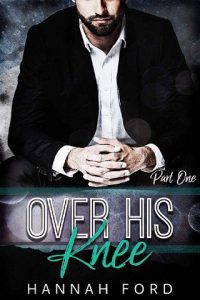 over his knee, hannah ford