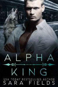 alpha king, sara fields
