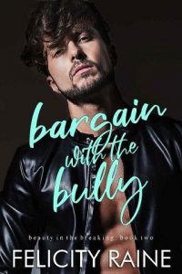 bargain with bully, felicity raine