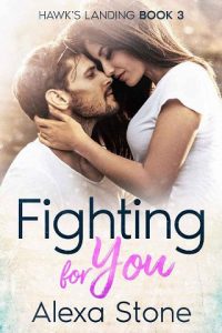 fighting for you, alexa stone