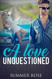 love unquestioned, summer rose