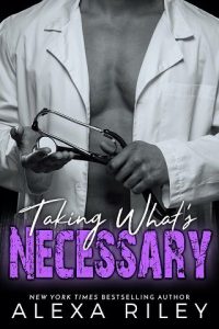 taking what's necessary, alexa riley