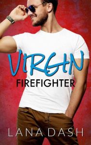 virgin firefighter, lana dash