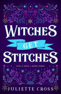 witches get stitches, juliette cross