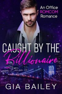 caught by billionaire, gia bailey
