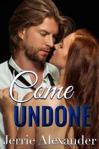come undone, jerrie alexander