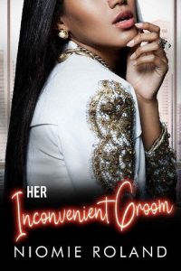 her inconvenient groom, niomie roland
