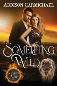 something wild, addison carmichael