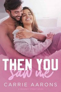 then you saw me, carrie aarons