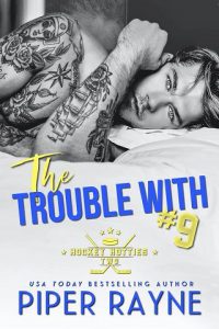 trouble with #9, piper rayne