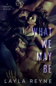 what we may be, layla reyne