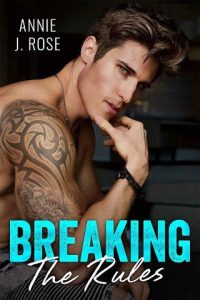breaking rules, annie j rose
