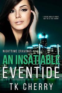 insatiable eventide, tk cherry