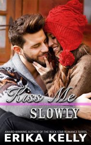 kiss me slowly, erika kelly