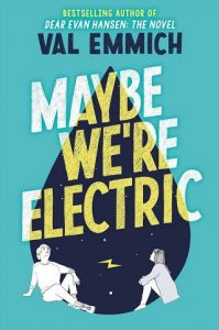 maybe we're electric, val emmich