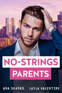 no-strings parents, ana sparks