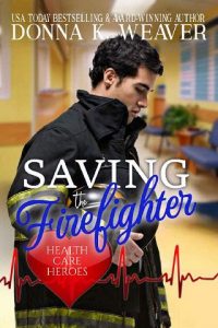 saving firefighter, donna k weaver