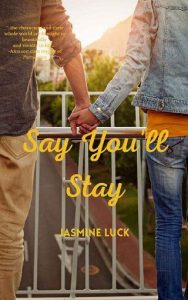 say you'll stay, jasmine luck