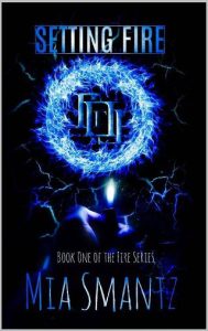 setting fire, mia smantz
