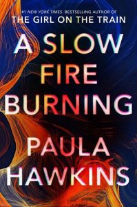 slow fire burning, paula hawkins