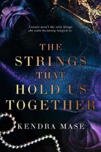 strings that hold us, kendra mase