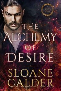 alchemy desire, sloane calder