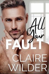 all your fault, claire wilder