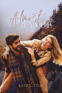 almost maybe, katie l tyler