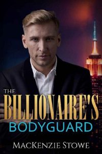 billionaire's bodyguard, mackenzie stowe