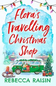 flora's travelling christmas, rebecca raisin