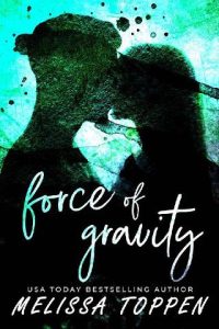force of gravity, melissa toppen